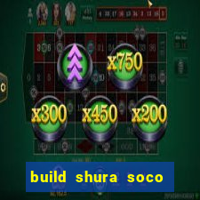 build shura soco furac o